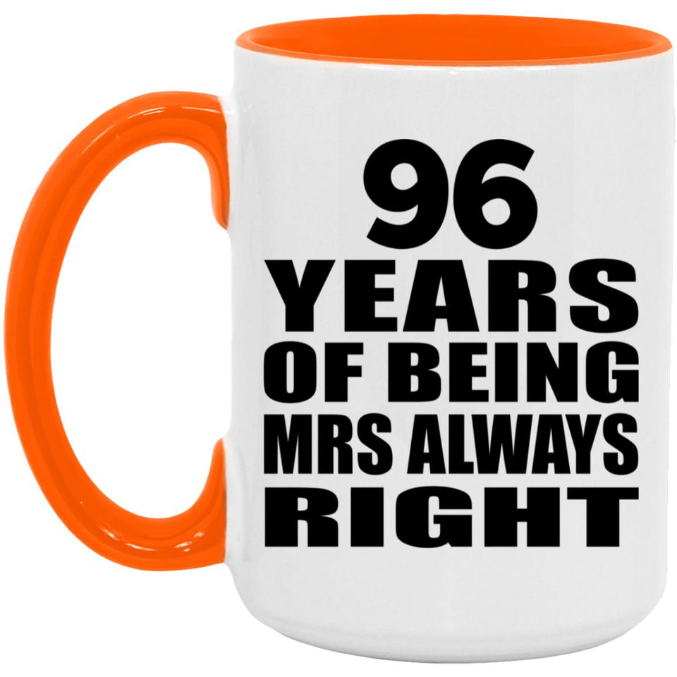 96th Anniversary 96 Years of Being Mrs Always Right - 15oz Accent Mug Orange