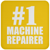 Number One #1 Machine Repairer - Drink Coaster