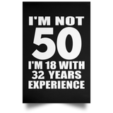 50th Birthday I'm Not 50 I'm 18 With 32 Years Experience - Poster Portrait
