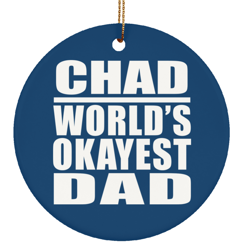Chad World's Okayest Dad - Circle Ornament