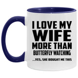 I Love My Wife More Than Butterfly Watching - 11oz Accent Mug Purple