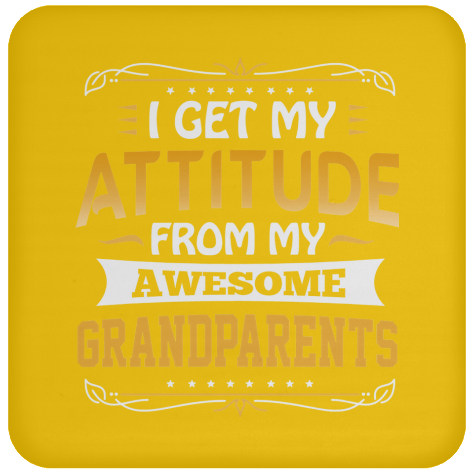 I Get My Attitude From My Awesome Grandparents - Drink Coaster