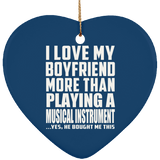 I Love My Boyfriend More Than Playing A Musical Instrument - Heart Ornament