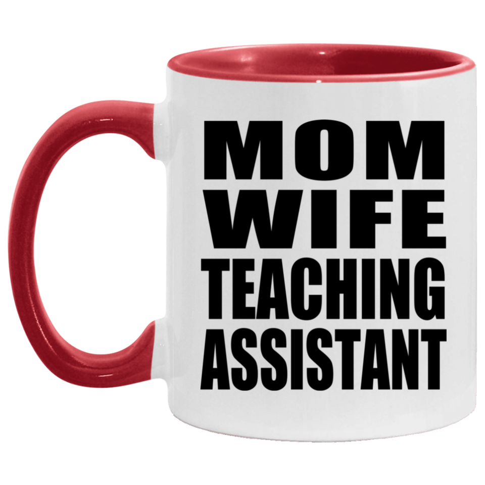 Mom Wife Teaching Assistant - 11oz Accent Mug Red