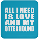 All I Need Is Love And My Otterhound - Drink Coaster