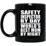 Safety Inspector By Day World's Best Mom By Night - 11 Oz Coffee Mug Black