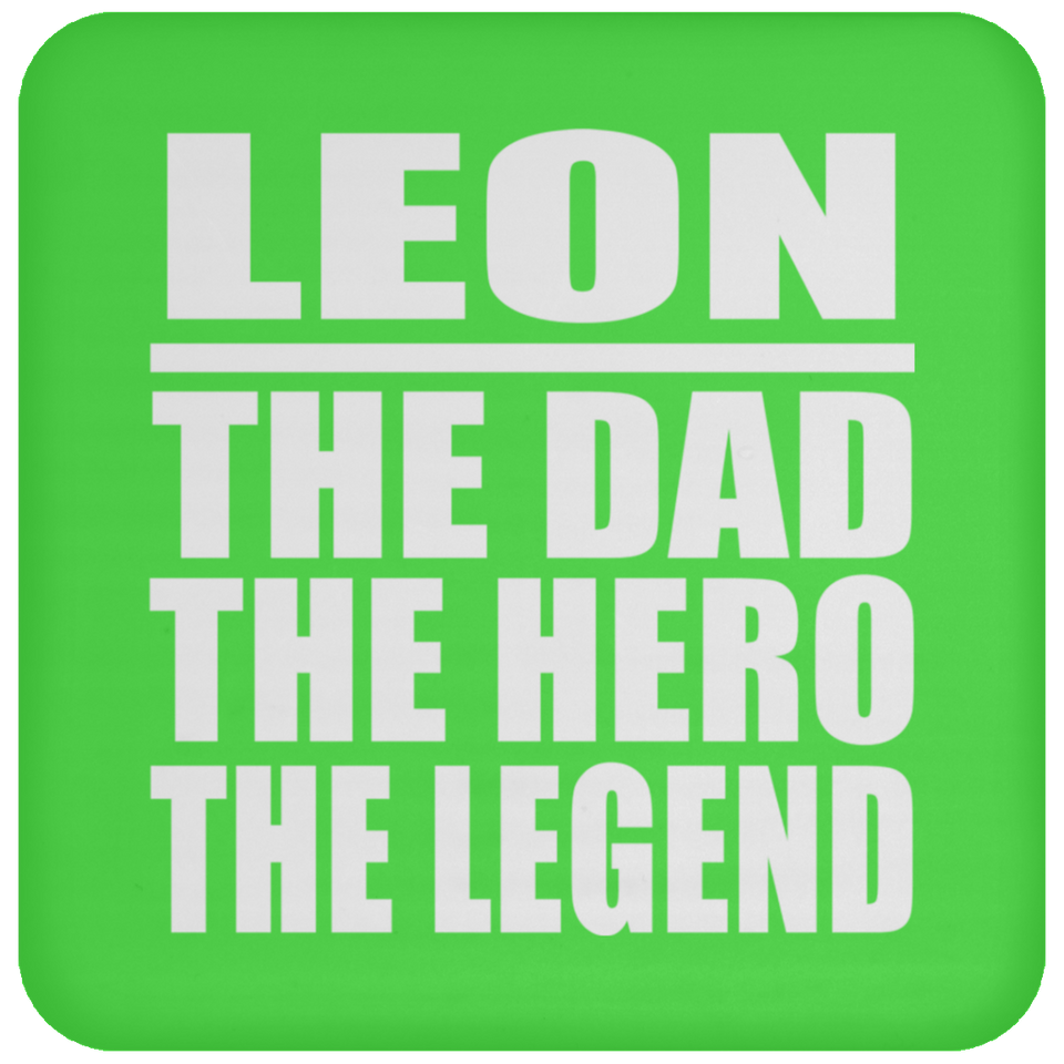 Leon The Dad The Hero The Legend - Drink Coaster