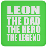 Leon The Dad The Hero The Legend - Drink Coaster