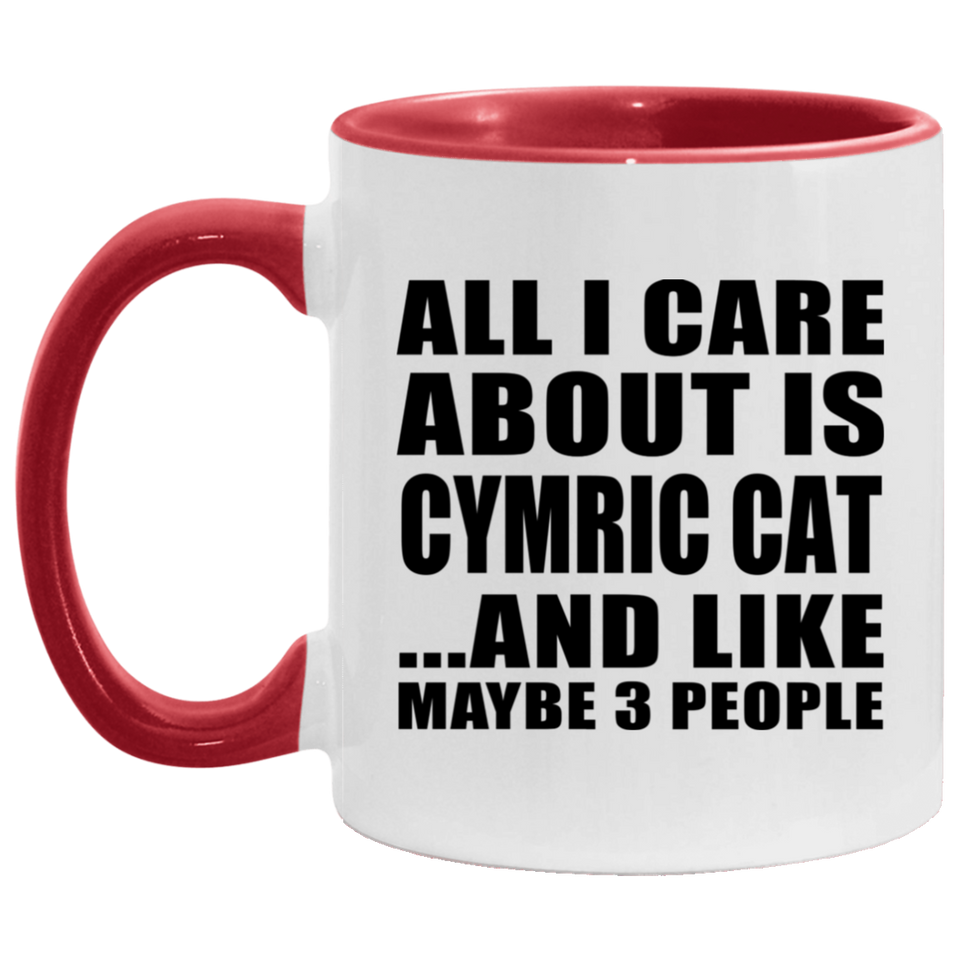 All I Care About Is Cymric Cat - 11oz Accent Mug Red