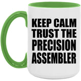 Keep Calm and Trust The Precision Assembler - 15oz Accent Mug Green