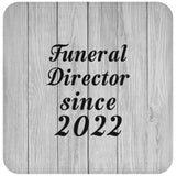 Funeral Director Since 2022 - Drink Coaster F