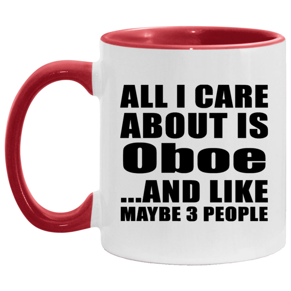 All I Care About Is Oboe - 11oz Accent Mug Red