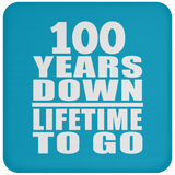 100th Anniversary 100 Years Down Lifetime To Go - Drink Coaster