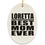 Loretta Best Mom Ever - Oval Ornament