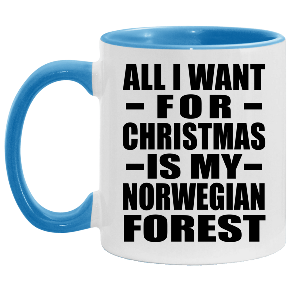 All I Want For Christmas Is My Norwegian Forest - 11oz Accent Mug Blue