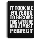 61st Birthday Took 61 Years To Become Awesome & Perfect - Canvas Portrait