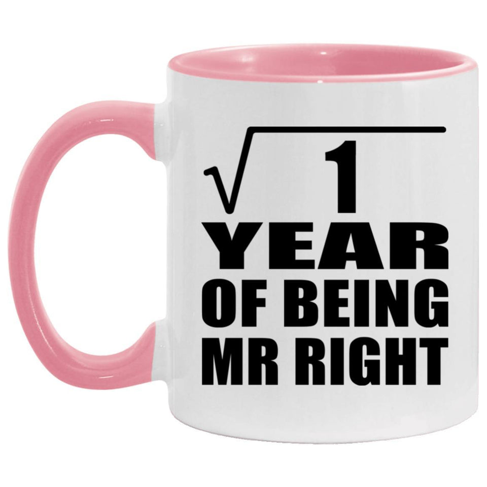 1st Anniversary Square Root of 1 Year of Being Mr Right - 11oz Accent Mug Pink