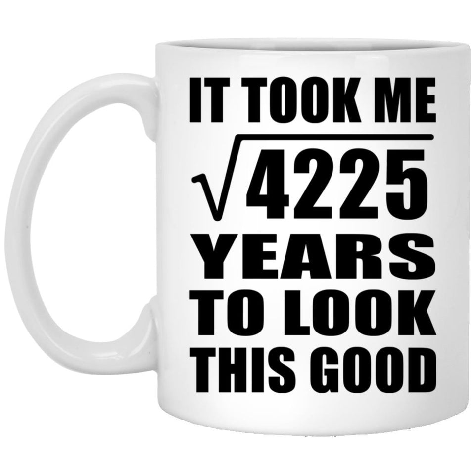 65th Birthday Took Square Root of 4225 Years To Look Good - 11oz Coffee Mug