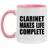 Clarinet Makes Life Complete - 11oz Accent Mug Pink