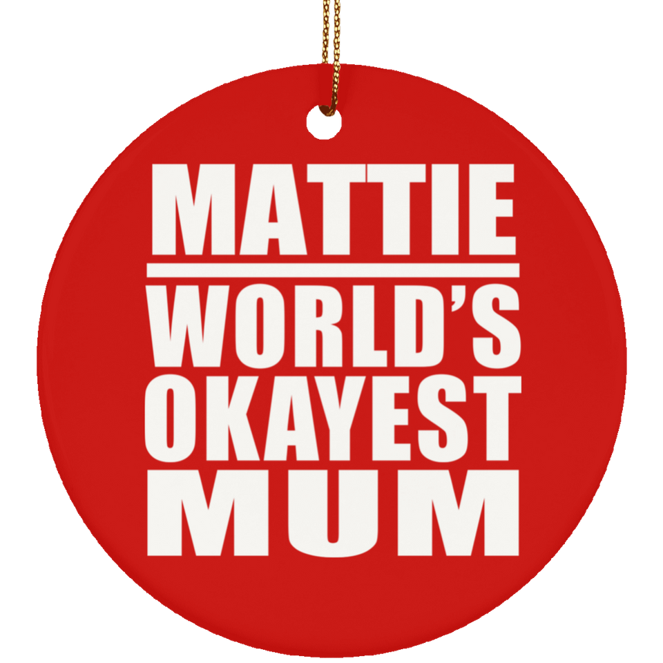 Mattie World's Okayest Mum - Circle Ornament
