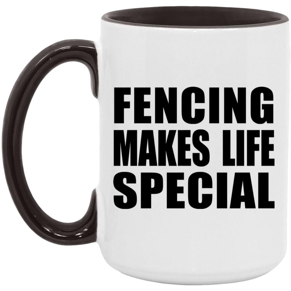 Fencing Makes Life Special - 15oz Accent Mug Black