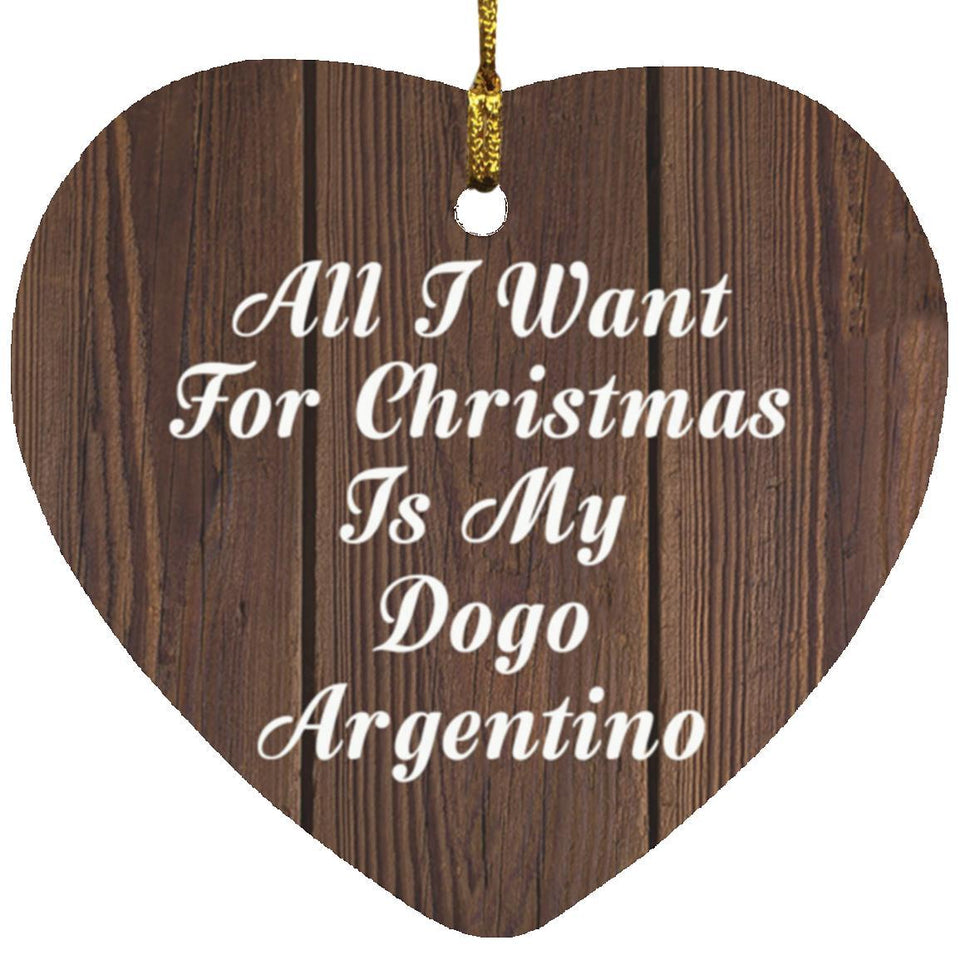 All I Want For Christmas Is My Dogo Argentino - Heart Ornament D