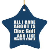 All I Care About Is Disc Golf - Star Ornament