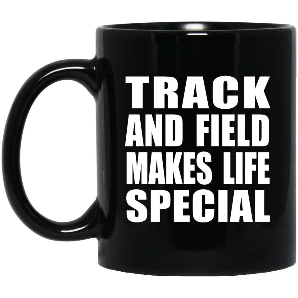 Track And Field Makes Life Special - 11oz Coffee Mug Black