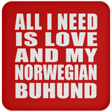 All I Need Is Love And My Norwegian Buhund - Drink Coaster