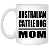 Australian Cattle Dog Mom - 11oz Coffee Mug