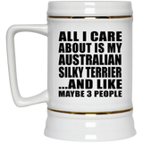 All I Care About Is My Australian Silky Terrier - Beer Stein