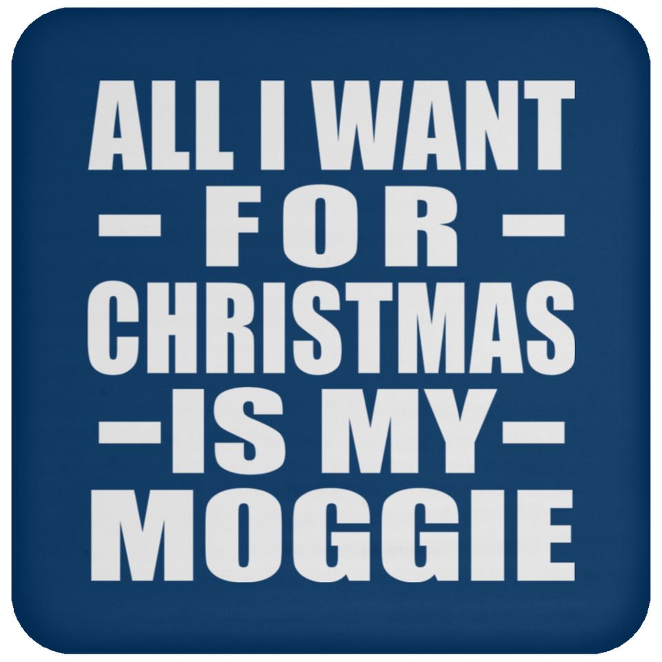 All I Want For Christmas Is My Moggie - Coaster