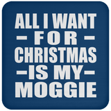 All I Want For Christmas Is My Moggie - Coaster