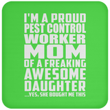 Proud Pest Control Worker Mom Of Awesome Daughter - Drink Coaster