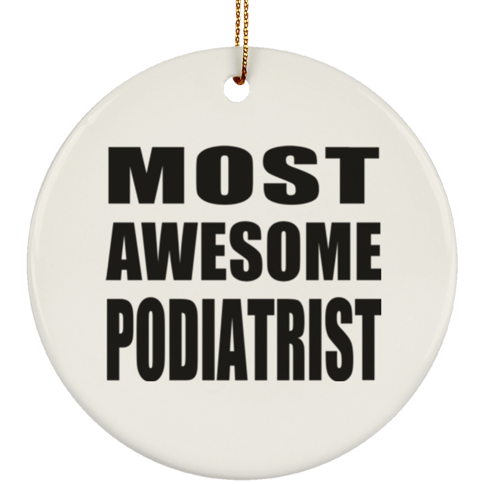 Most Awesome Podiatrist - Circle Ornament