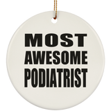 Most Awesome Podiatrist - Circle Ornament