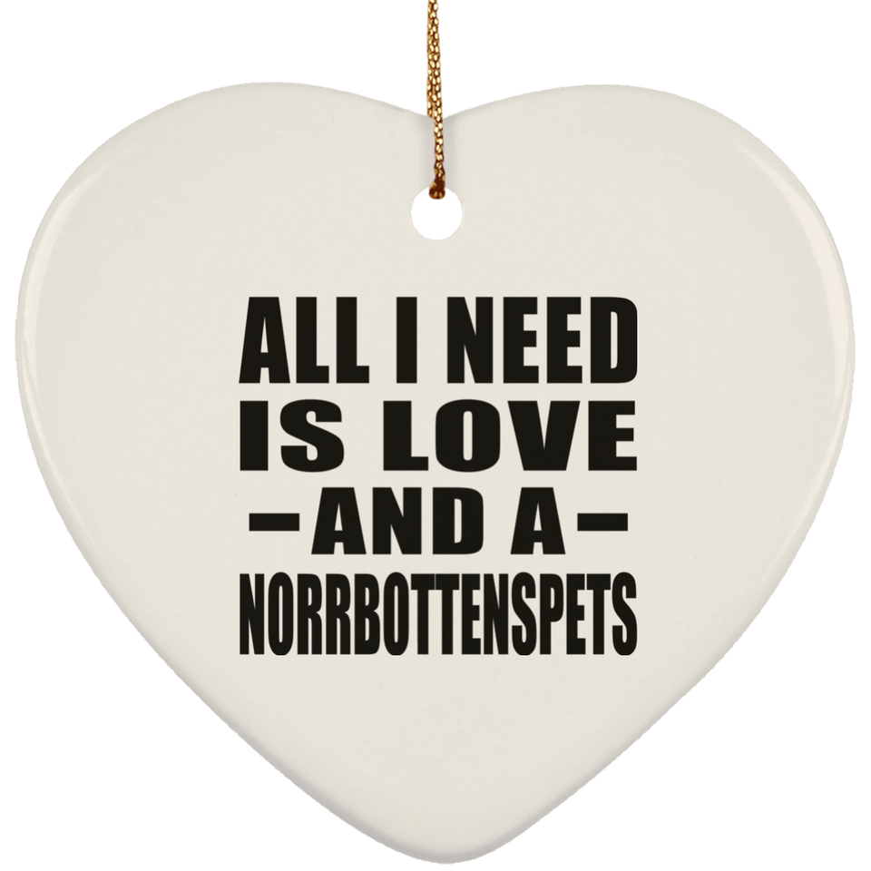 All I Need Is Love And A Norrbottenspets - Heart Ornament