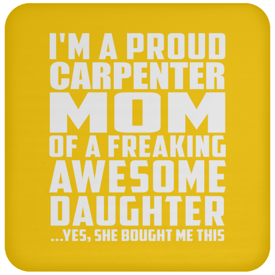 Proud Carpenter Mom Of Awesome Daughter - Drink Coaster