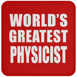 World's Greatest Physicist - Drink Coaster