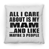 All I Care About Is My Mam - Throw Pillow