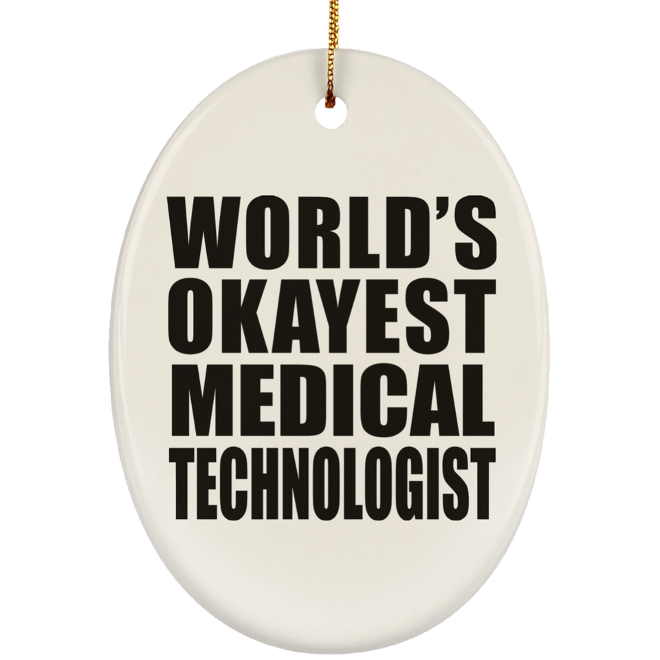 World's Okayest Medical Technologist - Oval Ornament