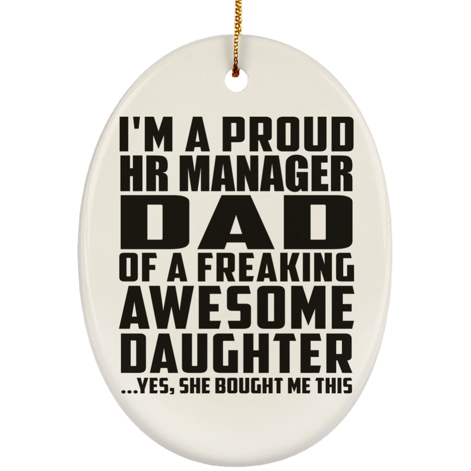 Proud HR Manager Dad Of Awesome Daughter - Oval Ornament