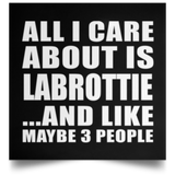 All I Care About Is Labrottie - Poster Square