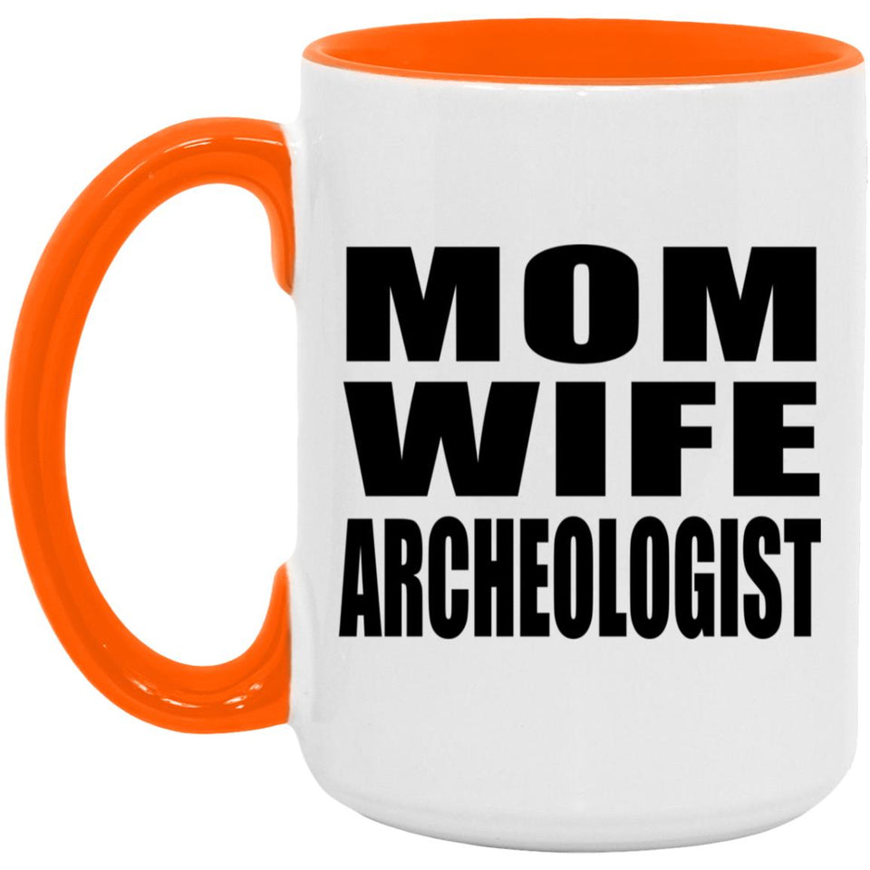 Mom Wife Archeologist - 15oz Accent Mug Orange