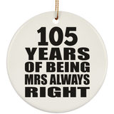 105th Anniversary 105 Years of Being Mrs Always Right - Circle Ornament