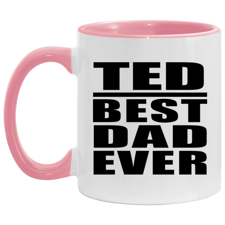 Ted Best Dad Ever - 11oz Accent Mug Pink