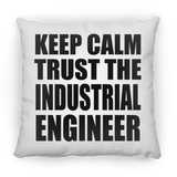 Keep Calm and Trust The Industrial Engineer - Throw Pillow