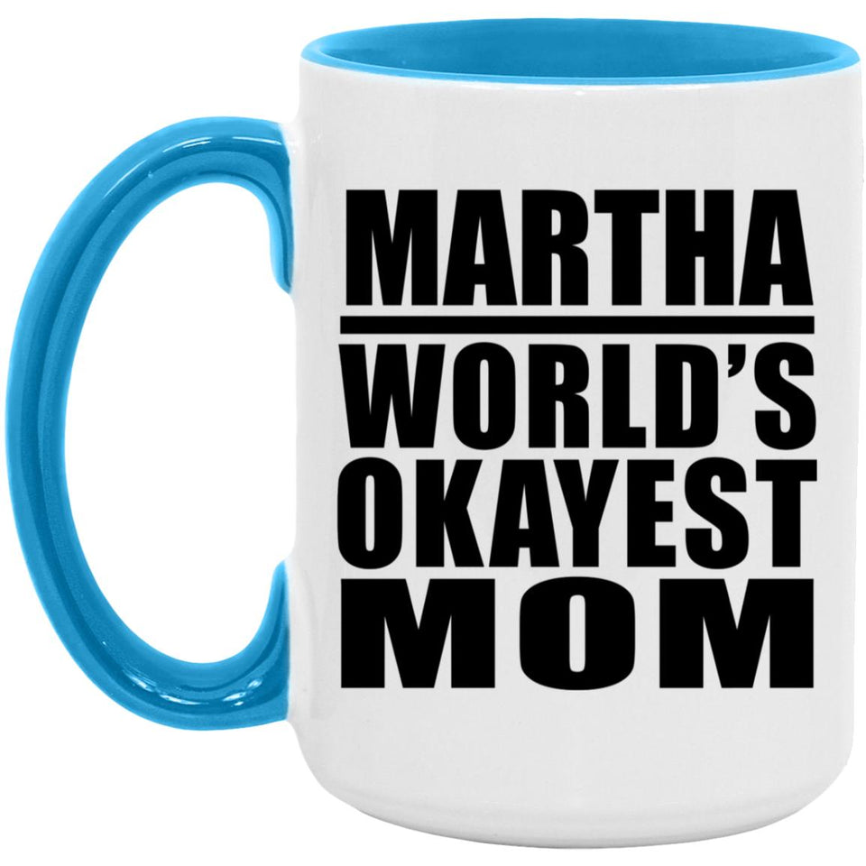 Martha World's Okayest Mom - 15oz Accent Mug Blue