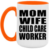 Mom Wife Child Care Worker - 15oz Accent Mug Orange