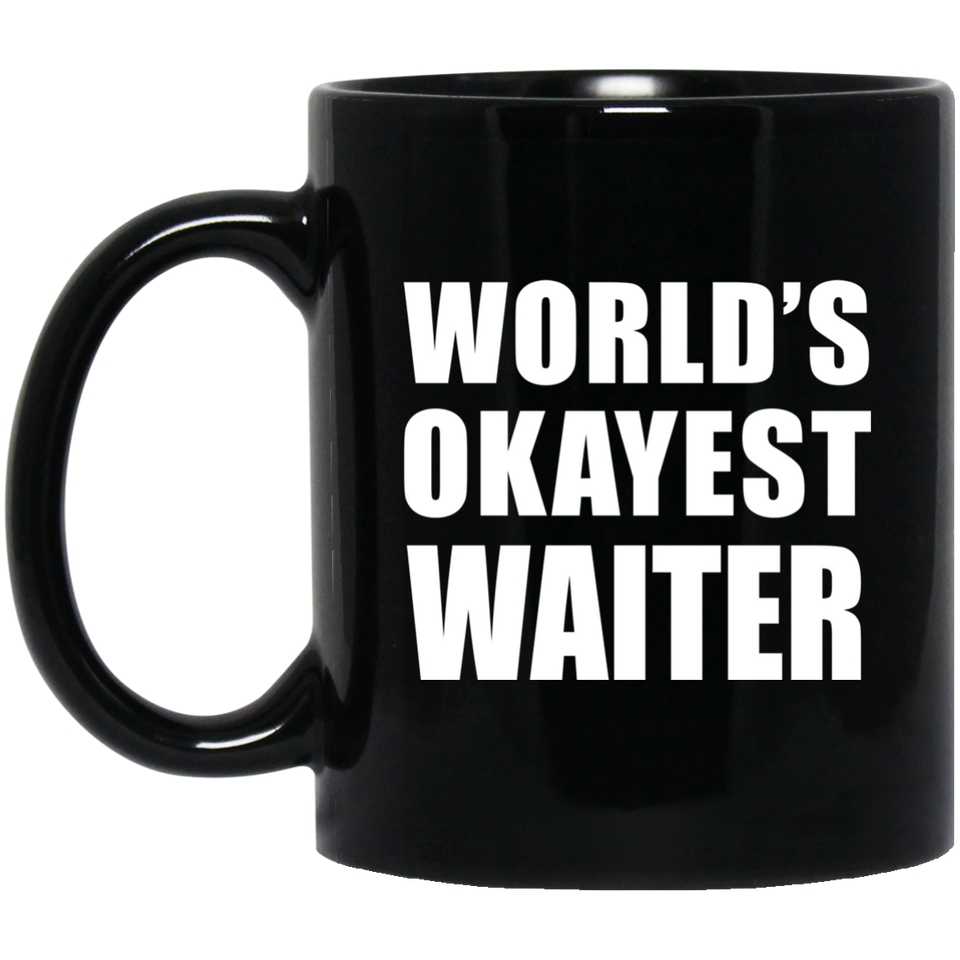 World's Okayest Waiter - 11 Oz Coffee Mug Black